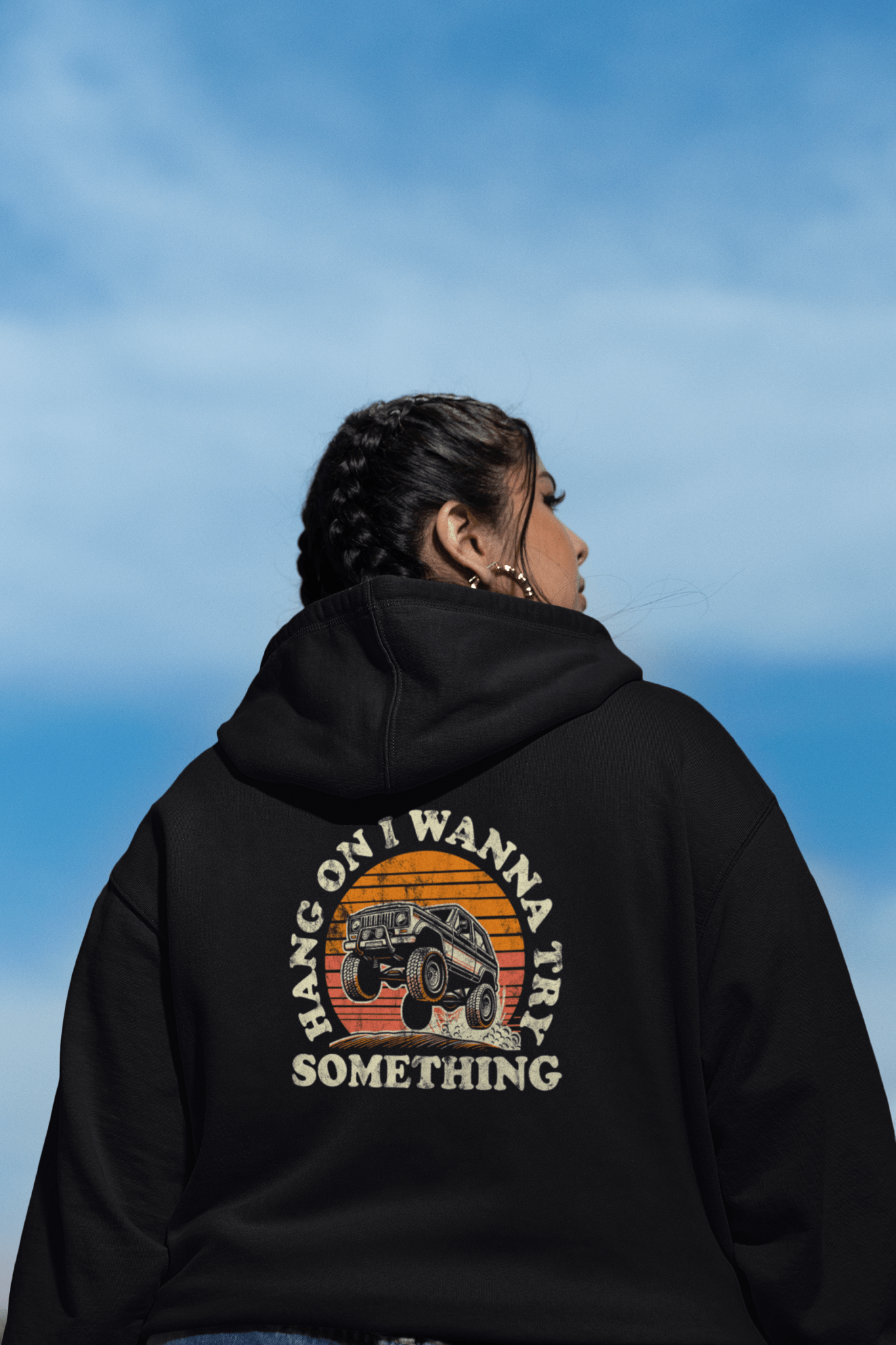 Offroad Hang On I Wanna Try Something Hoodie - Goats Trail Off-Road Apparel Company