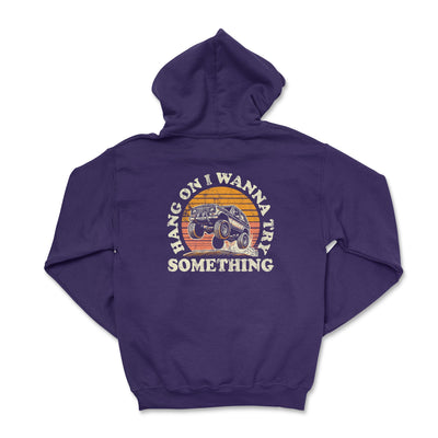 Offroad Hang On I Wanna Try Something Hoodie - Goats Trail Off-Road Apparel Company