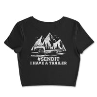 SEND IT I Have A Trailer Crop Top - Goats Trail