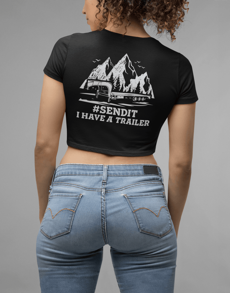 SEND IT I Have A Trailer Crop Top - Goats Trail