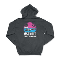 Send It I Have A Trailer Hoodie - Goats Trail