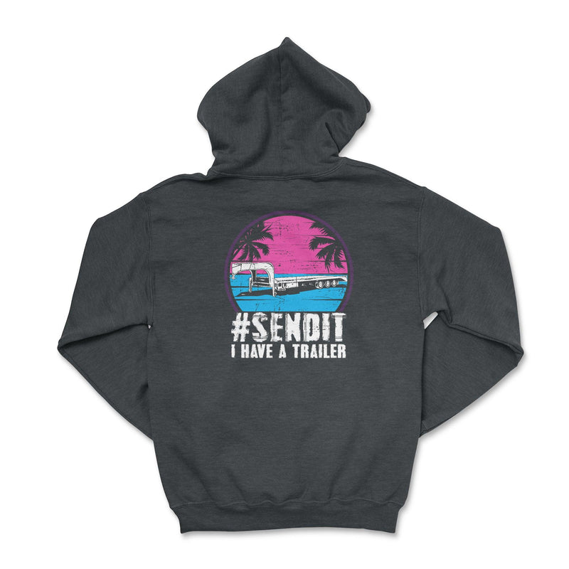 Send It I Have A Trailer Hoodie - Goats Trail