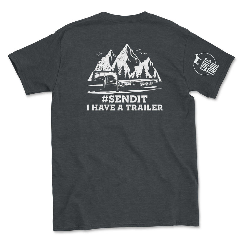 SEND IT I Have a Trailer Shirt - Goats Trail