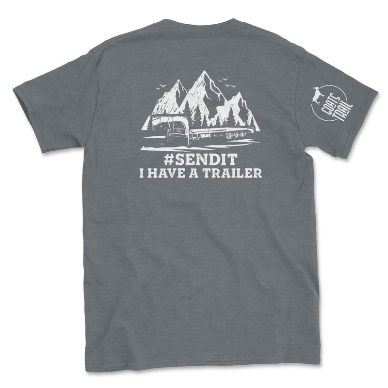 SEND IT I Have a Trailer Shirt - Goats Trail