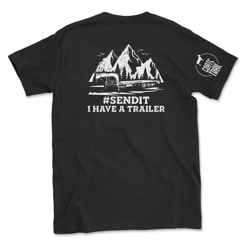 SEND IT I Have a Trailer Shirt - Goats Trail