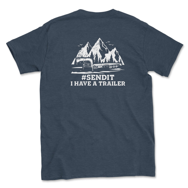 SEND IT I Have a Trailer Shirt - Goats Trail