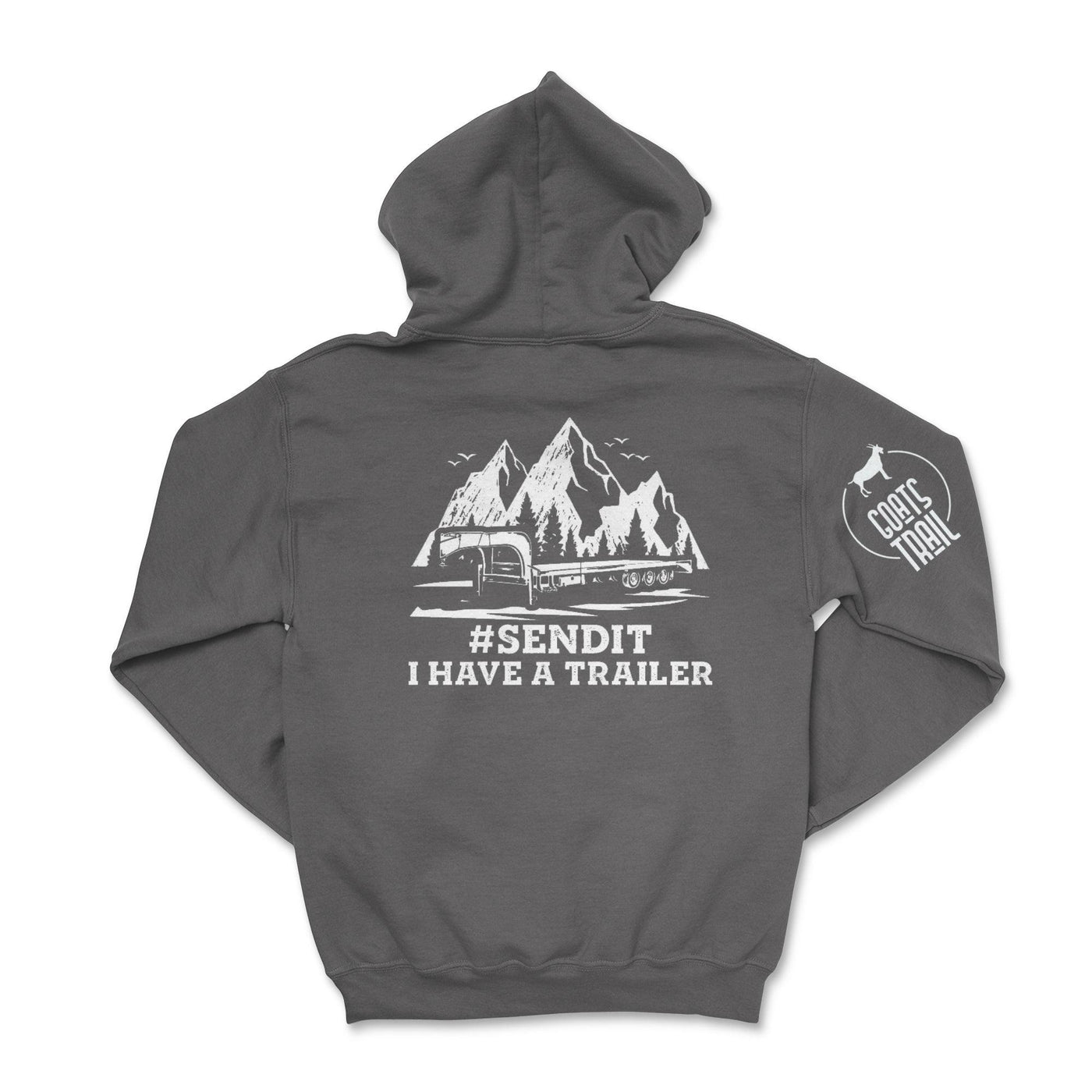 #SENDIT I Have a Trailer Hoodie Charcoal / Small Hooded Sweatshirt