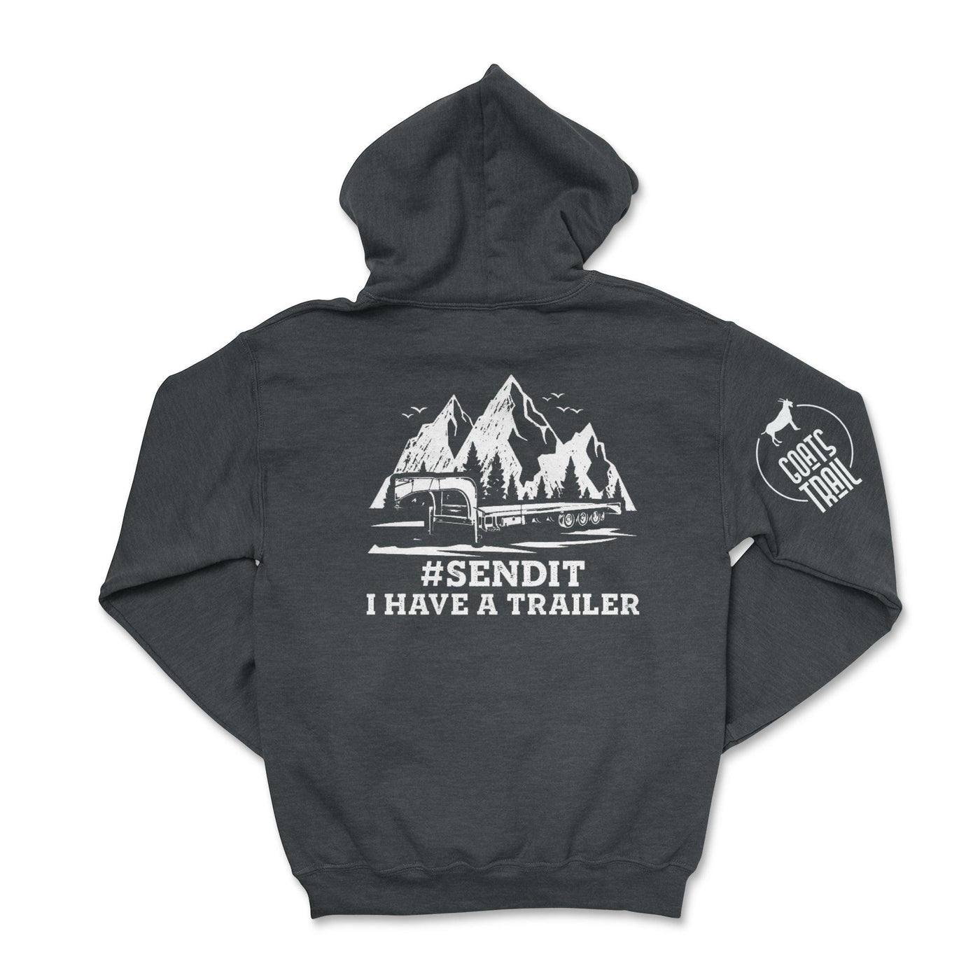 #SENDIT I Have a Trailer Hoodie Dark Heather / Small Hooded Sweatshirt