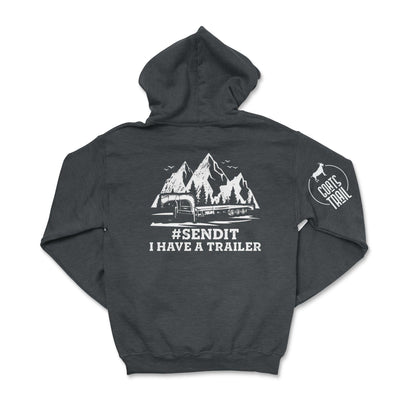 #SENDIT I Have a Trailer Hoodie Dark Heather / Small Hooded Sweatshirt