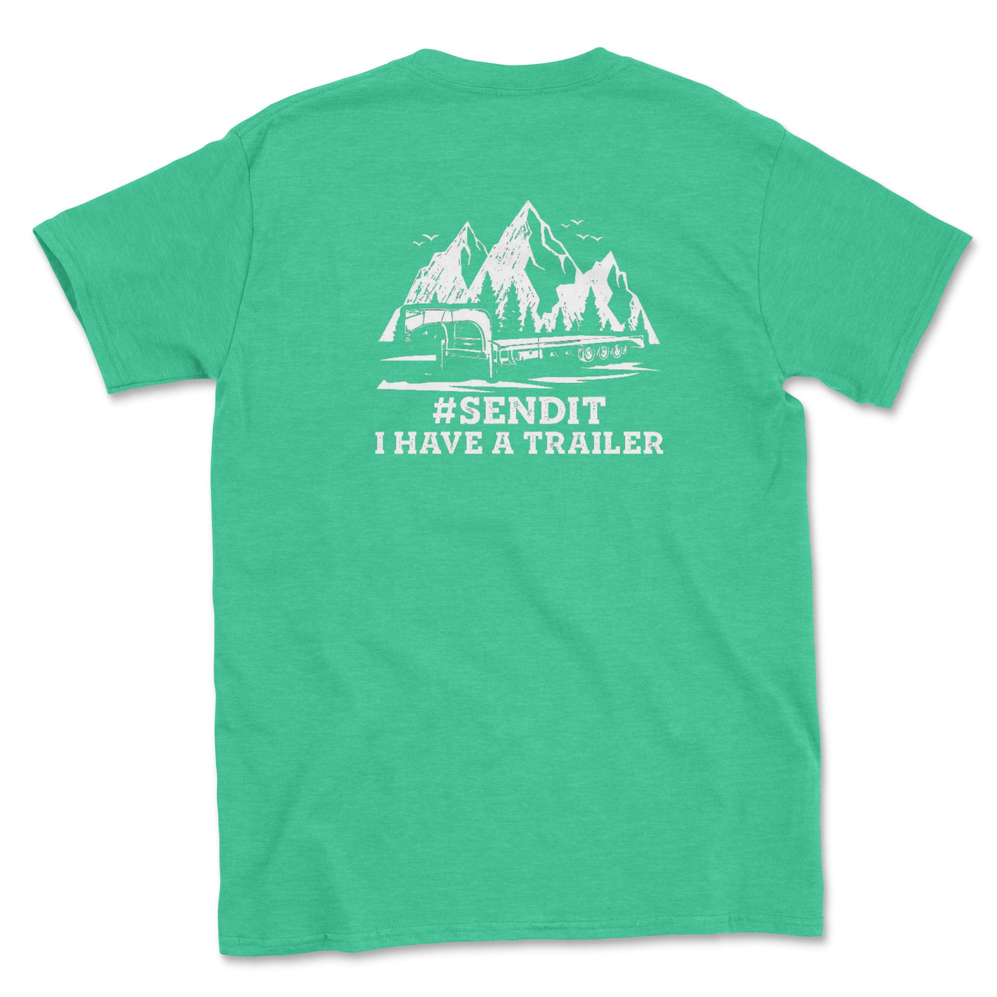 #SENDIT I Have a Trailer Shirt - Goats Trail Off-Road Apparel Company