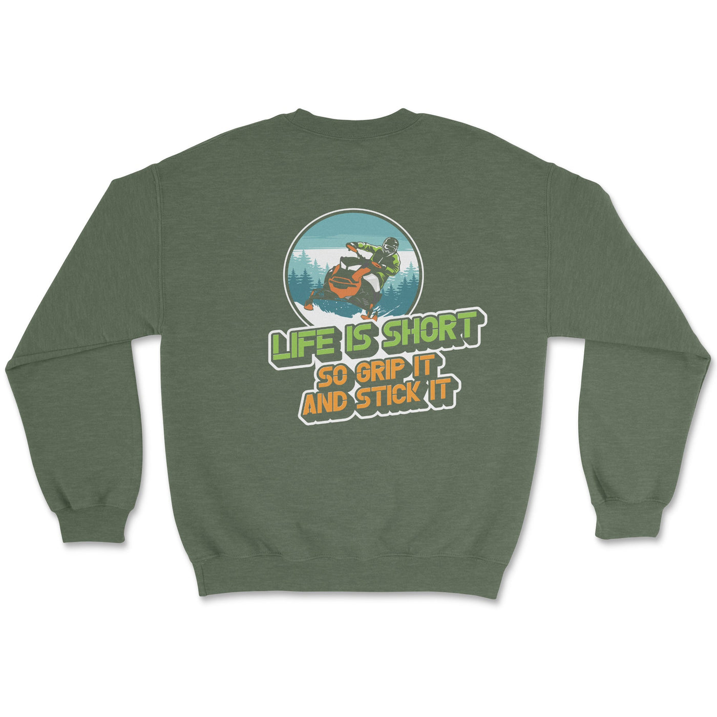 Snowmobile Sweatshirt-Life is Short So Grip It and Stick It - Goats Trail Off-Road Apparel Company