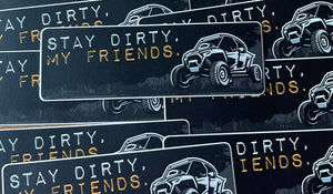 Stay Dirty, My Friends UTV Sticker - Goats Trail Off-Road Apparel Company